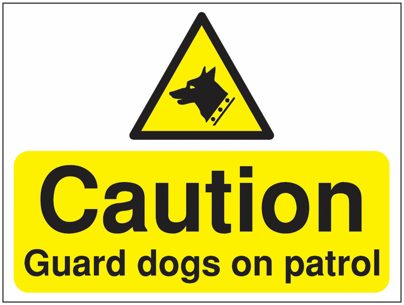 Construction Signs – Caution Guard Dogs on Patrol