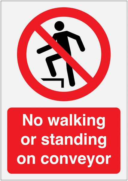 No Walking Or Standing On Conveyor Sign