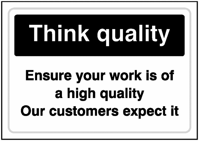Think Quality/Ensure Your Work Is Of High Quality Signs